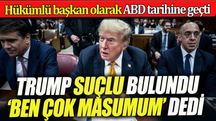 Donald Trump, ''sus payı'' davasında suçlu bulundu