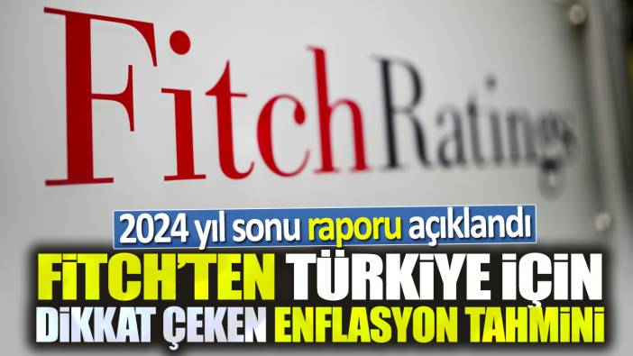 Fitch'ten Türkiye için dikkat çeken yıl sonu enflasyon tahmini