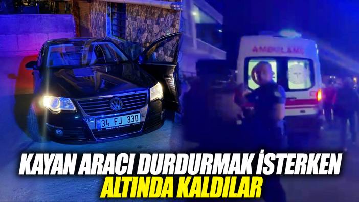 Kayan aracı durdurmak isterken altında kaldılar