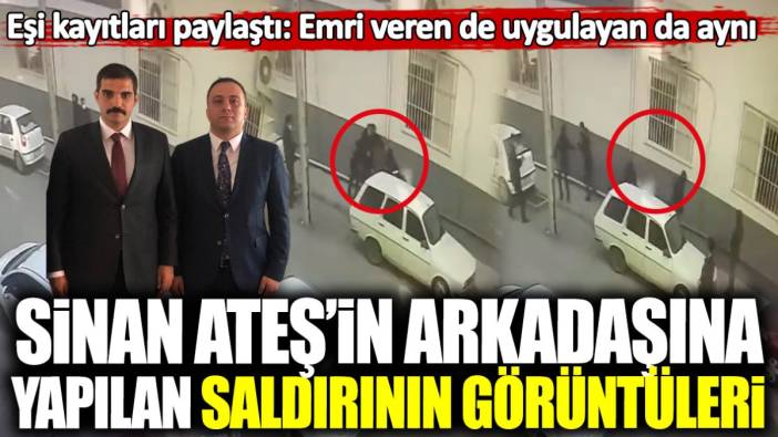 Sinan Ateş’in arkadaşı Çağrı Ünel’e yapılan saldırının kamera kayıtlarını eşi paylaştı