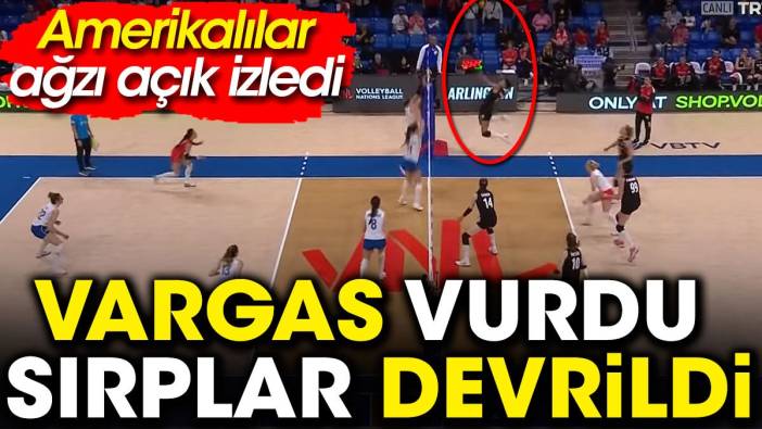 Vargas vurdu Sırplar devrildi. Amerikalılar ağzı açık izledi