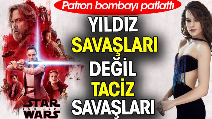 Star Wars'ta kadın oyunculara taciz