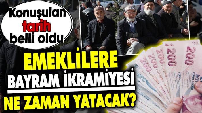 Emeklilere bayram ikramiyesi ne zaman yatacak? Konuşulan tarih belli oldu