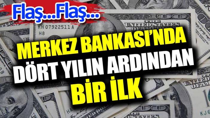 Flaş...Flaş...Merkez Bankası'nda dört yılın ardından bir ilk