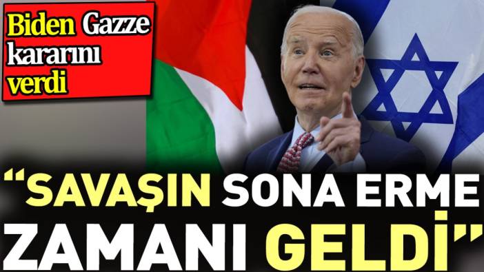 Biden Gazze kararını verdi. 'Savaşın sona erme zamanı geldi'