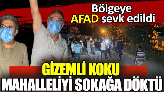 Gizemli koku mahalleliyi sokağa döktü Bölgeye AFAD sevk edildi