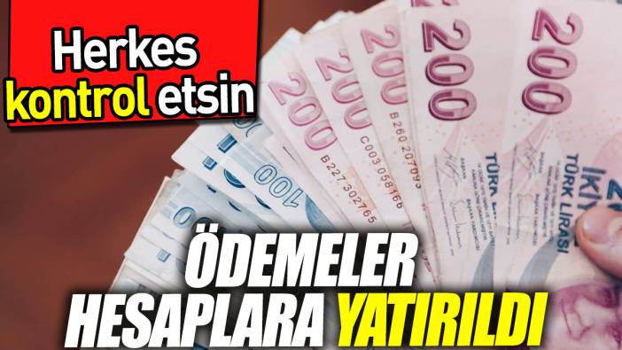 Herkes kontrol etsin: Ödemeler hesaplara yatırıldı