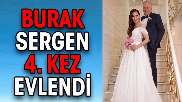 Burak Sergen dördüncü kez evlendi