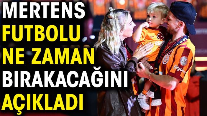 Mertens emekli olacağı tarihi açıkladı