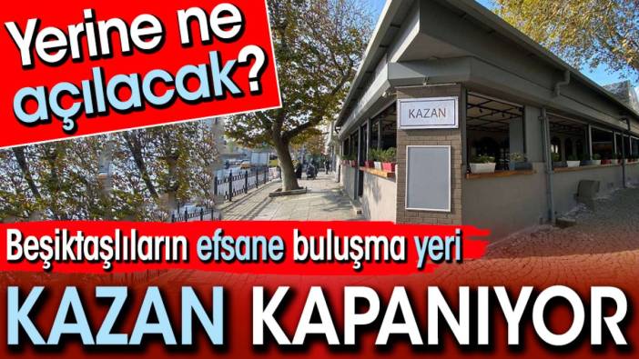 Kazan birahanesi kapanıyor. Yerine ne açılacak? Beşiktaşlıların efsane buluşma yeriydi