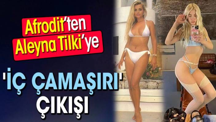 'Afrodit' Banu Alkan'dan Aleyna Tilki'ye 'iç çamaşırı' çıkışı