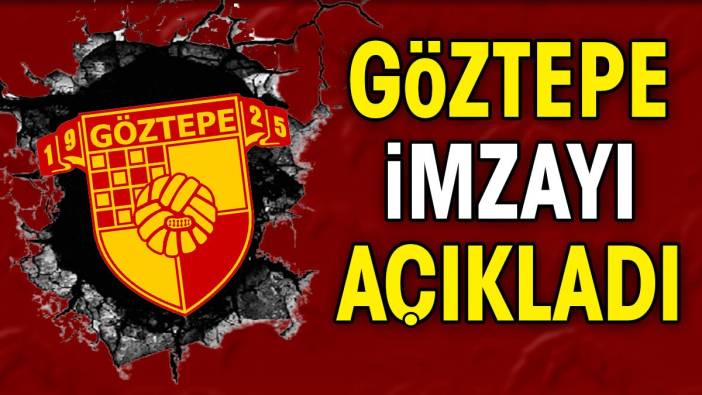 Göztepe imzayı attırdı