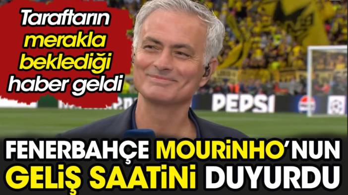 Fenerbahçe Mourinho'nun geliş saatini duyurdu. Taraftar havalimanına akın edecek