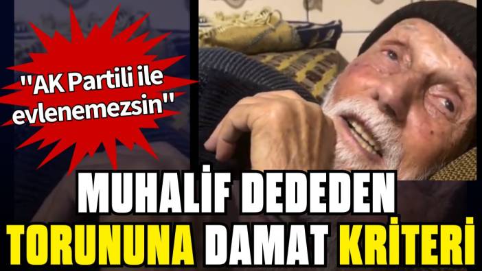 Dededen toruna damat kriteri: "AK Partili ile evlenemezsin"