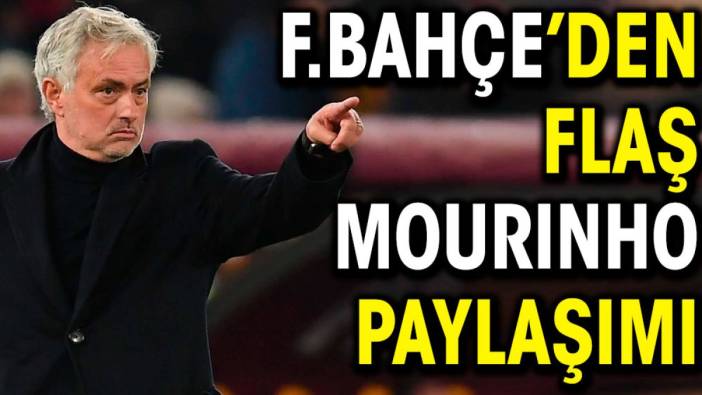 Fenerbahçe'den flaş Mourinho paylaşımı