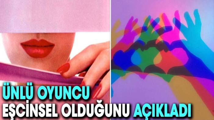 Ünlü oyuncu eşcinsel olduğunu açıkladı