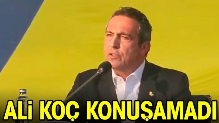 Ali Koç konuşamadı