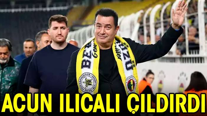 Acun Ilıcalı çıldırdı