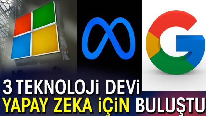 Google Microsoft ve Meta yapay zeka için bir araya geliyor