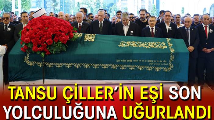 Tansu Çiller’in eşi Özel Uçuran Çiller son yolculuğuna uğurlandı