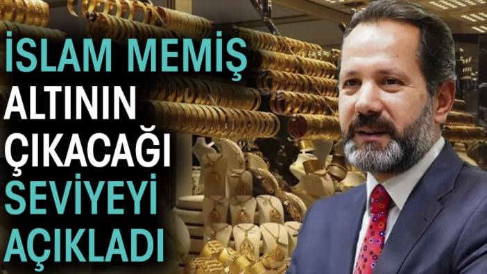 İslam Memiş altının çıkacağı seviyeyi açıkladı