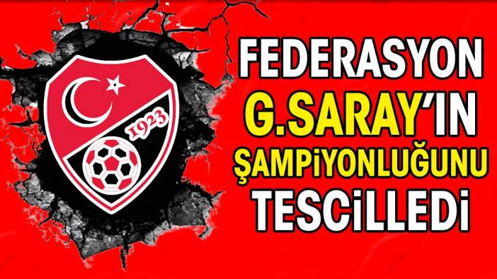 TFF Galatasaray'ın şampiyonluğunu tescilledi