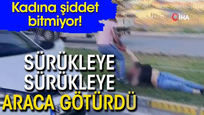 Aksaray'da yürek yakan görüntü. Kadını sürükleyerek araca bindirdi