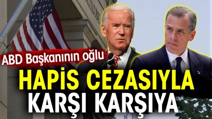 ABD Başkanı Biden’ın oğlu hapis cezasıyla karşı karşıya