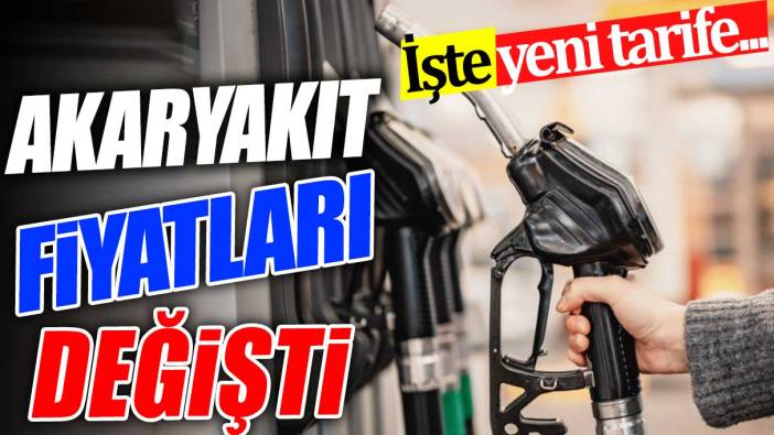 Akaryakıt fiyatları değişti. İşte yeni tarife...