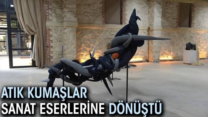 Atık kumaşlar sanat eserlerine dönüştü