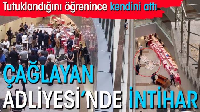 Çağlayan Adliyesi’nde tutuklandığını öğrenince intihar etti