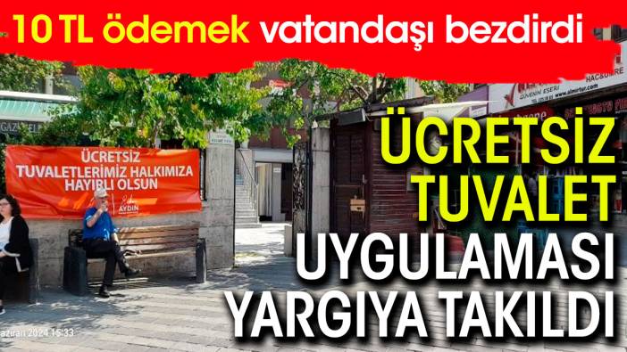 Ücretsiz tuvalet uygulaması yargıdan döndü