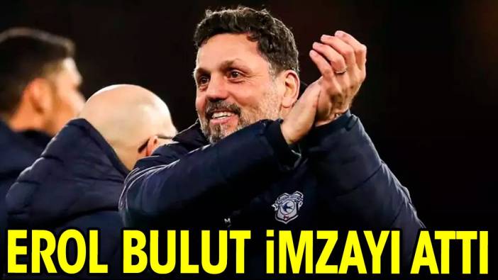 Erol Bulut imzayı attı