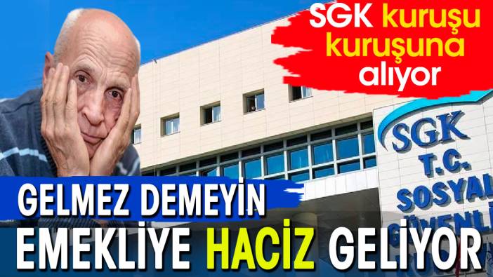 Emekliye haciz gelmez demeyin geliyor. SGK kuruşu kuruşuna alıyor