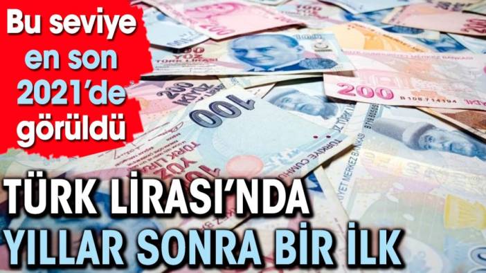 Türk Lirası'nda yıllar sonra bir ilk. En son 2021'de görüldü