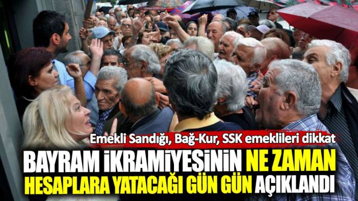 Emekli Sandığı, Bağ-Kur, SSK emeklileri dikkat! Bayram ikramiyesinin ne zaman hesaplara yatacağı gün gün açıklandı