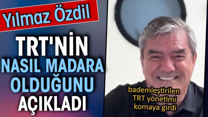 Yılmaz Özdil TRT'nin nasıl madara olduğunu açıkladı