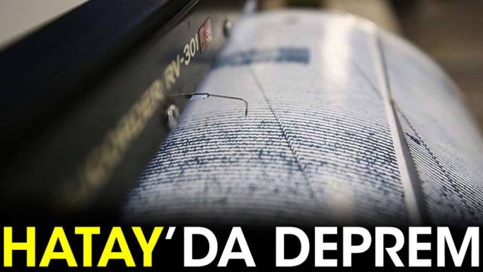 Hatay'da deprem