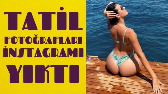 Tatil fotoğrafları İnstagram'ı yıktı