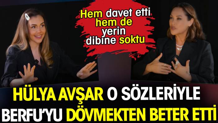 Hülya Avşar o sözleriyle Berfu Yenenler’i dövmekten beter etti