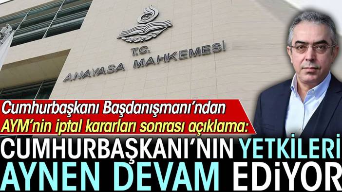 Saray'dan AYM açıklaması: Cumhurbaşkanı'nın yetkileri aynen devam ediyor