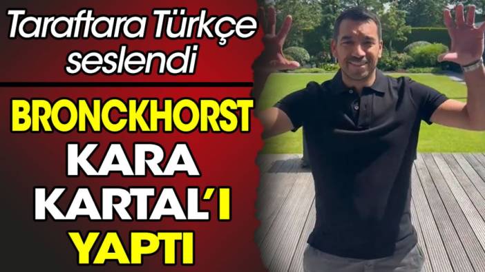 Brocnkhorst Kara Kartal'ı yaptı. Taraftara Türkçe seslendi