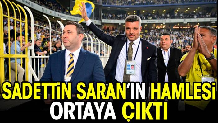 Sadettin Saran'ın hamlesi ortaya çıktı