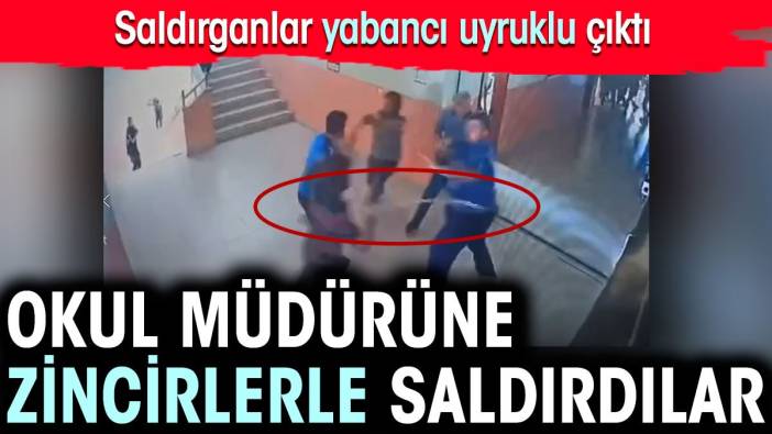 Okul müdürüne zincirlerle saldırdılar. Saldırganlar Iraklı çıktı