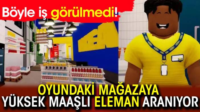 Böyle iş görülmedi! Oyundaki mağazaya yüksek maaşlı eleman aranıyor