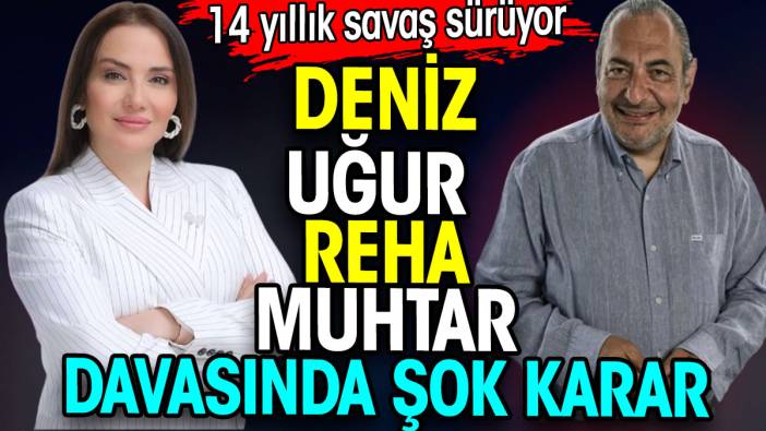 Deniz Uğur Reha Muhtar davasında şok karar. 14 yıllık savaş sürüyor