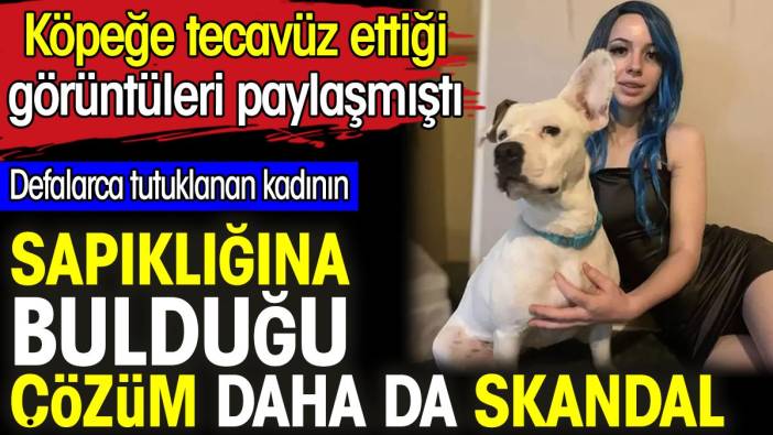 Köpeğe tecavüz edip görüntüleri paylaşan kadının sapıklığına bulduğu çözüm daha da skandal