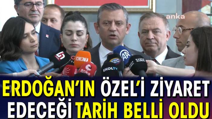 Erdoğan'ın Özgür Özel'e yapacağı ziyaretin tarihi belli oldu