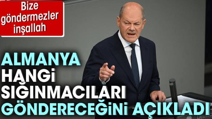 Almanya hangi sığınmacıları göndereceğini açıkladı