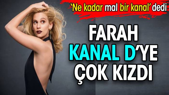 Farah Zeynep Abdullah Kanal D’ye çok kızdı. ‘Ne kadar mal bir kanal’ dedi